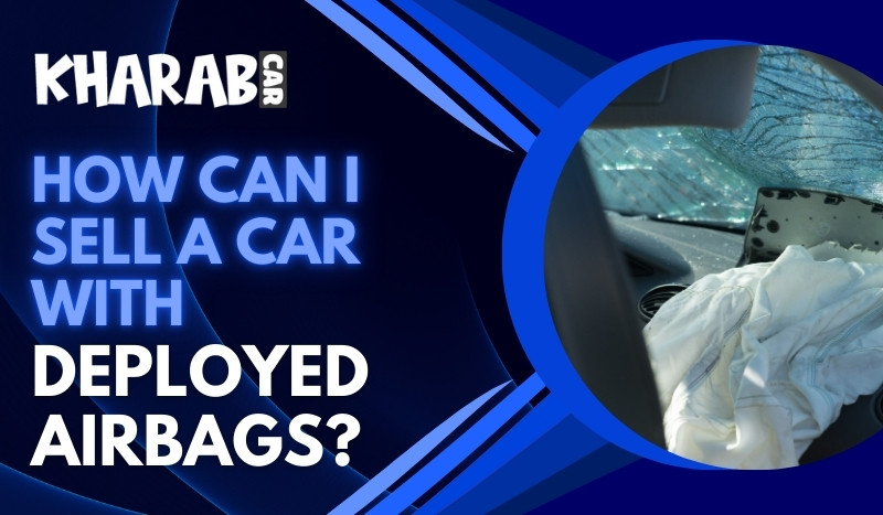 blogs/How Can I Sell a Car With Deployed Airbags.jpg